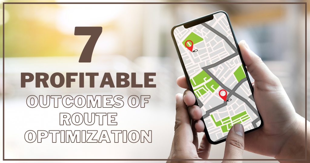 7 profitable outcomes of route optimization