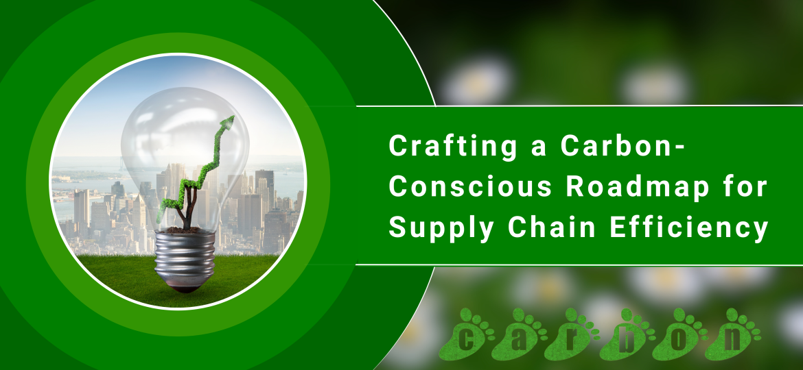 carbon conscious roadmap for supply chain efficiency