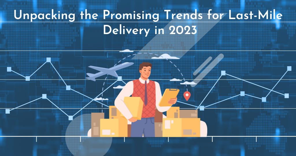 Last mile delivery trends